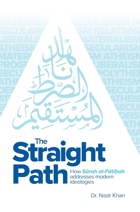 The Straight Path - How Surah Al-Fatihah Addresses Modern Ideologies