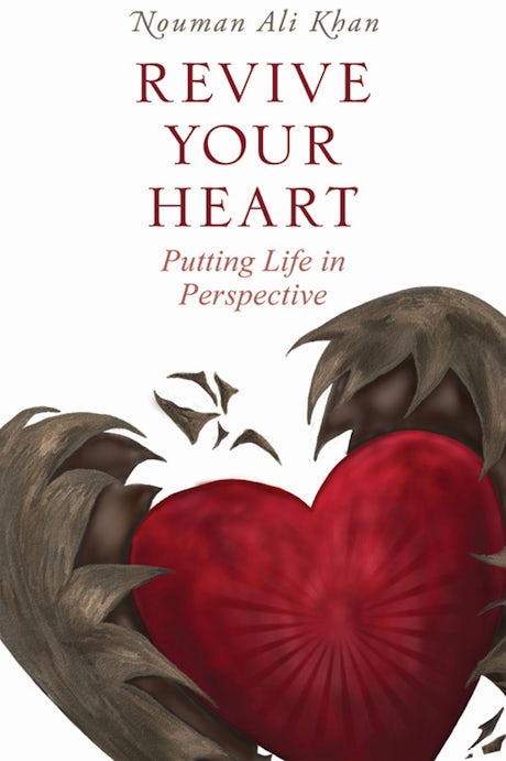 Revive Your Heart: Putting Life in Perspective - by Nouman Ali Khan