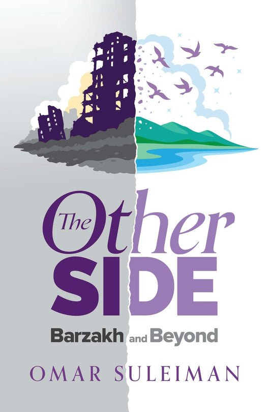 The Other Side: Barzakh and Beyond - by Dr. Omar Suleiman