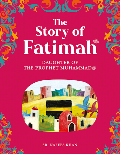Fatimah: Daughter of Prophet Muhammad