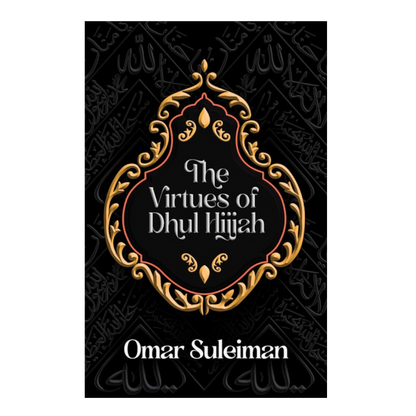 The Virtues of Dhul Hijjah - by Dr. Omar Suleiman