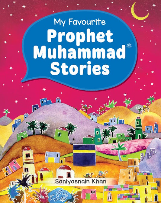 My Favourite Prophet Muhammad Stories