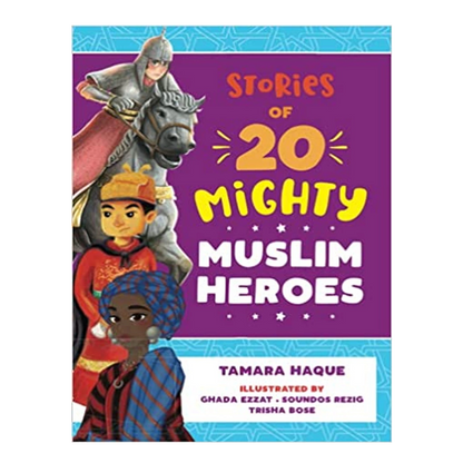 Stories of 20 Mighty Muslim Heroes