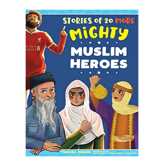 Stories of 20 More Mighty Muslim Heroes