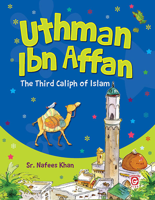 Uthman Ibn Affan - The Third Caliph of Islam