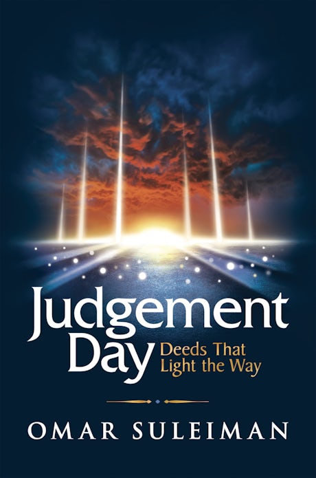 Judgment Day - Deeds that Light the Way - by Omar Suleiman