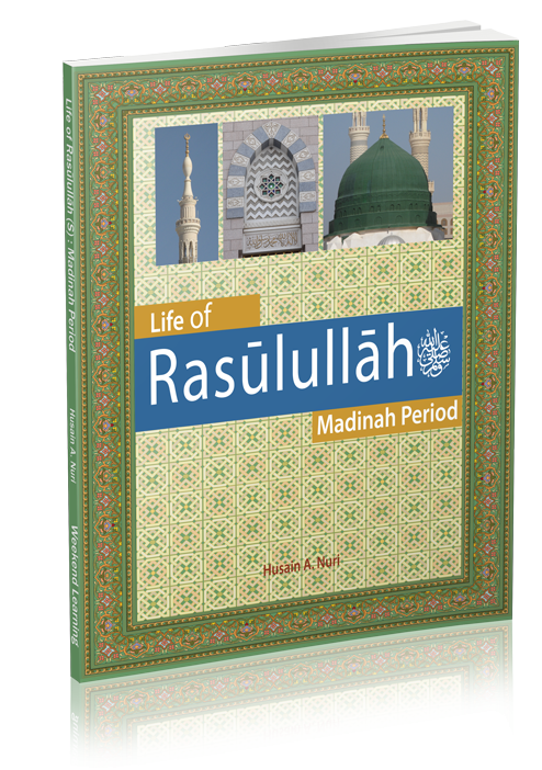 Life of Rasulullah - Madinah Period - Seerah - Weekend Learning Publishers