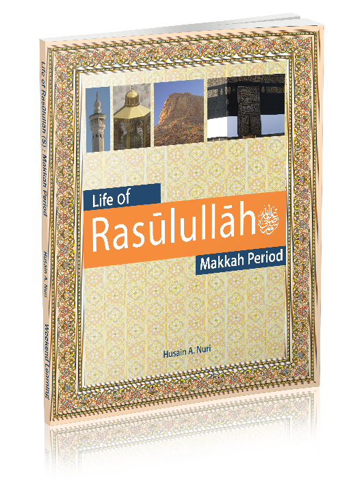 Life of Rasulullah - Makkah Period - Seerah - Weekend Learning Publishers