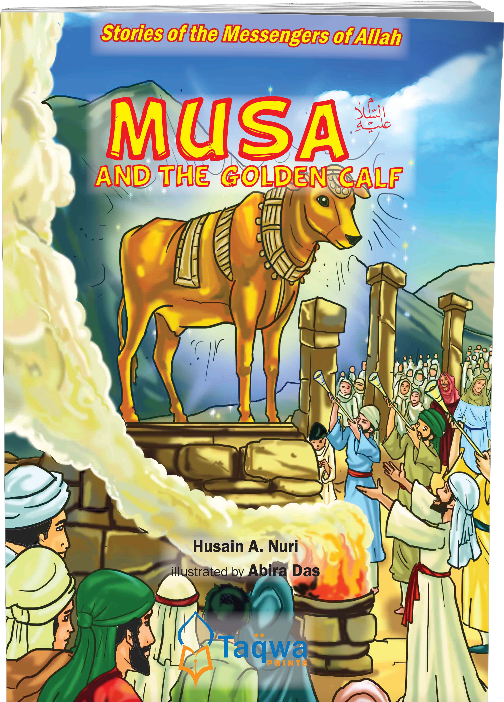 Musa (A) and the Golden Calf - Stories of Messengers of Allah - Taqwa Prints | Weekend Learning